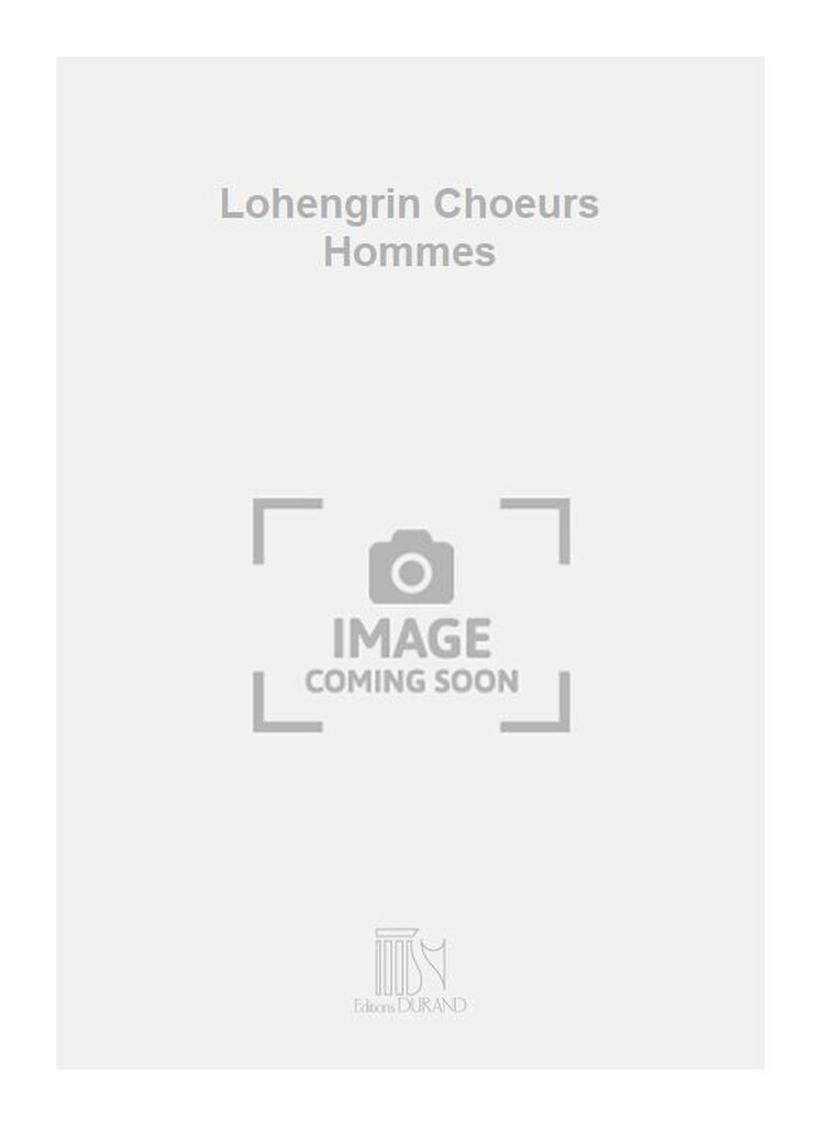Lohengrin Choeurs Hommes